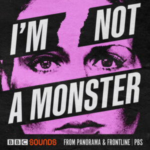 Image du podcast I'm not a monster, BBC Sounds 