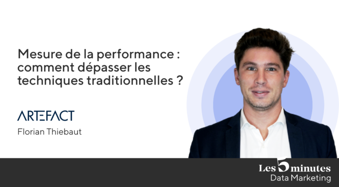 Mesure de la performance : comment dépasser les techniques traditionnelles ? (Florian Thiebaut - Artefact) | Decriiipt